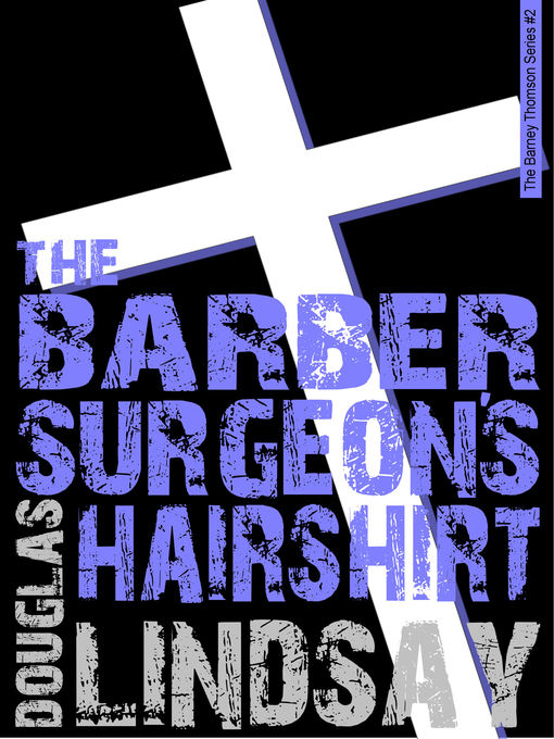 Title details for The Barber Surgeon's Hairshirt by Douglas Lindsay - Available
